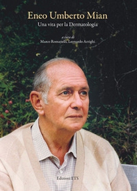 Eneo Umberto Mian. Una vita per la dermatologia - Librerie.coop