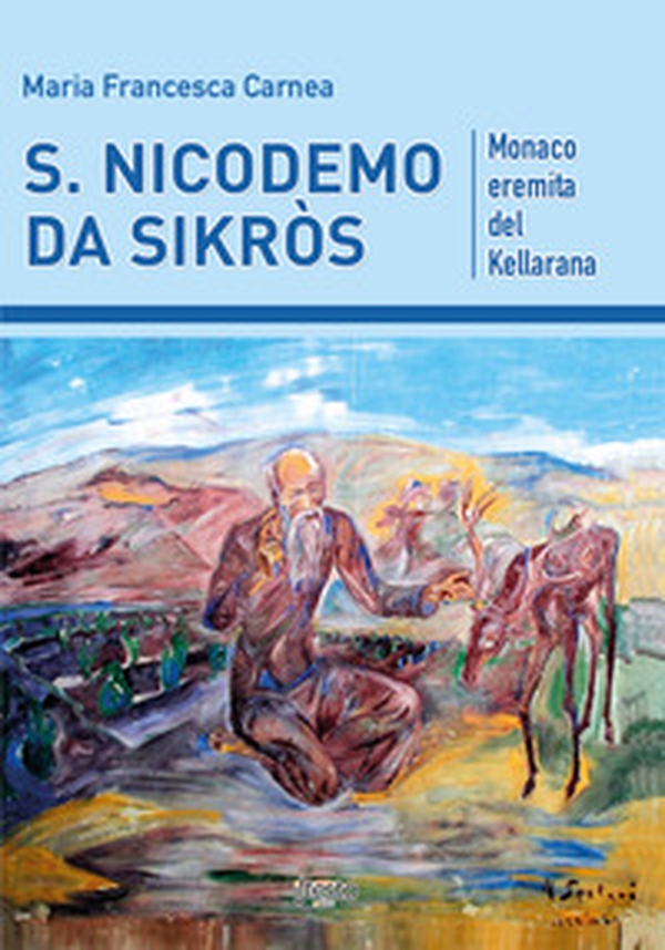 S. Nicodemo da Sikròs. Monaco eremita del Kellarana - Librerie.coop S. Nicodemo da Sikròs. Monaco eremita del Kellarana - Librerie.coop