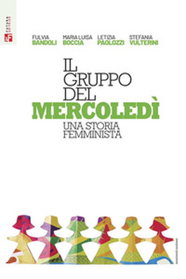 Il gruppo del mercoledì. Una storia femminista - Librerie.coop Il gruppo del mercoledì. Una storia femminista - Librerie.coop