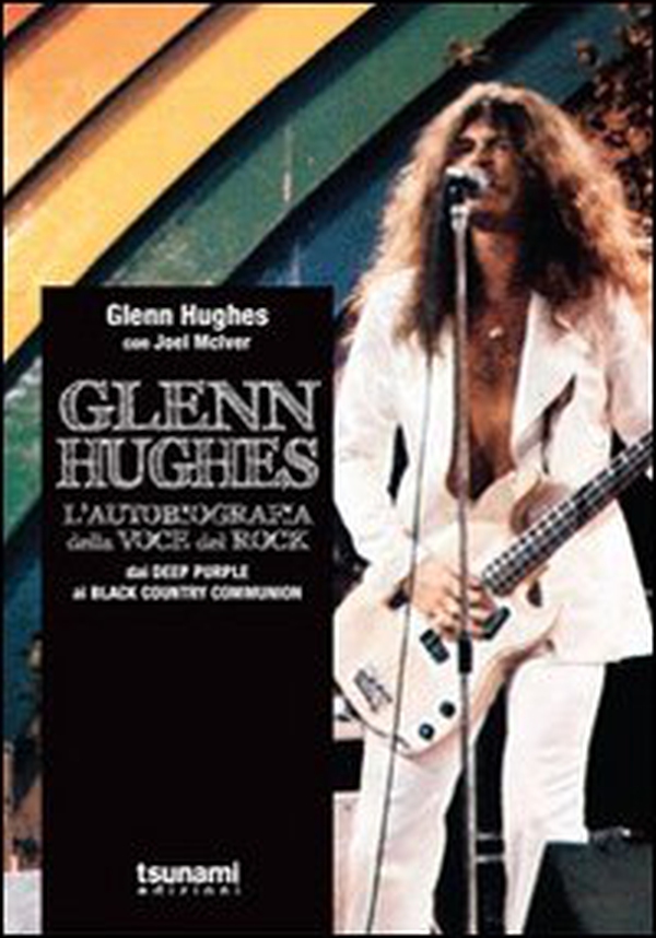 Glenn Hughes. L'autobiografia della voce del rock. Dai Deep Purple ai Black Country Communion - Librerie.coop Glenn Hughes. L'autobiografia della voce del rock. Dai Deep Purple ai Black Country Communion - Librerie.coop