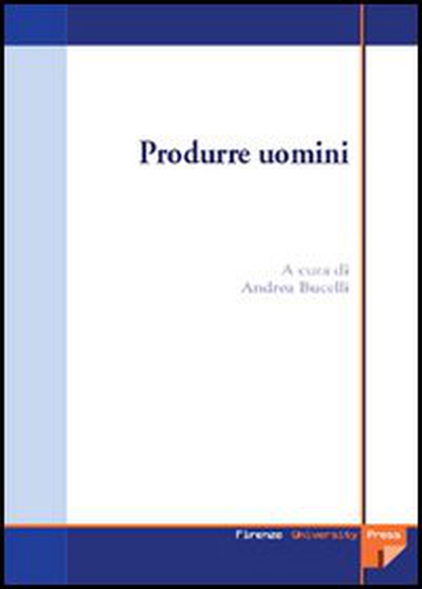 Produrre uomini. Procreazione assistita: un'indagine multidisciplinare - Librerie.coop