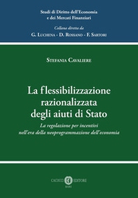 La flessibilizzazione razionalizzata degli aiuti di Stato. La regolazione per incentivi nell'era della neoprogrammazione dell'economia - Librerie.coop La flessibilizzazione razionalizzata degli aiuti di Stato. La regolazione per incentivi nell'era della neoprogrammazione dell'economia - Librerie.coop