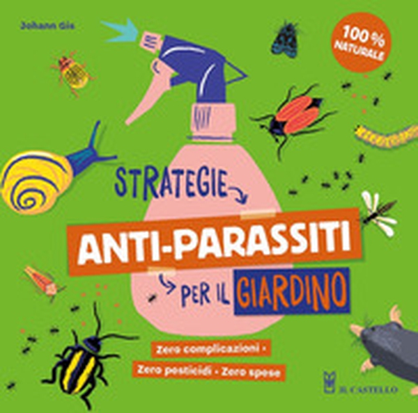 Strategie anti-parassiti per il giardino - Librerie.coop Strategie anti-parassiti per il giardino - Librerie.coop