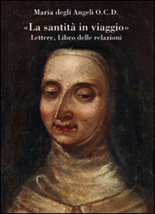 «La santità in viaggio». Lettere, libro delle relazioni - Librerie.coop «La santità in viaggio». Lettere, libro delle relazioni - Librerie.coop