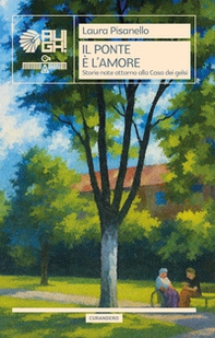 Il ponte è l'amore. Storie nate attorno alla Casa dei Gelsi - Librerie.coop