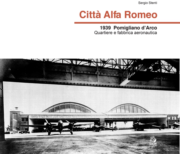 CITTÀ ALFA ROMEO 1939 Pomigliano d’Arco quartiere e fabbrica aeronautica - Librerie.coop CITTÀ ALFA ROMEO 1939 Pomigliano d’Arco quartiere e fabbrica aeronautica - Librerie.coop