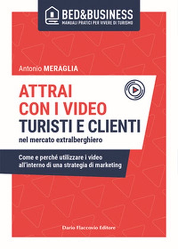 Attrai con i video turisti e clienti nel mercato extralberghiero. Come e perché utilizzare i video all'interno di una strategia di marketing - Librerie.coop Attrai con i video turisti e clienti nel mercato extralberghiero. Come e perché utilizzare i video all'interno di una strategia di marketing - Librerie.coop