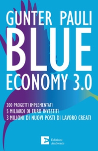 Blue economy 3.0. 200 progetti implementati. 5 miliardi di euro investiti. 3 milioni di nuovi posti di lavoro creati - Librerie.coop