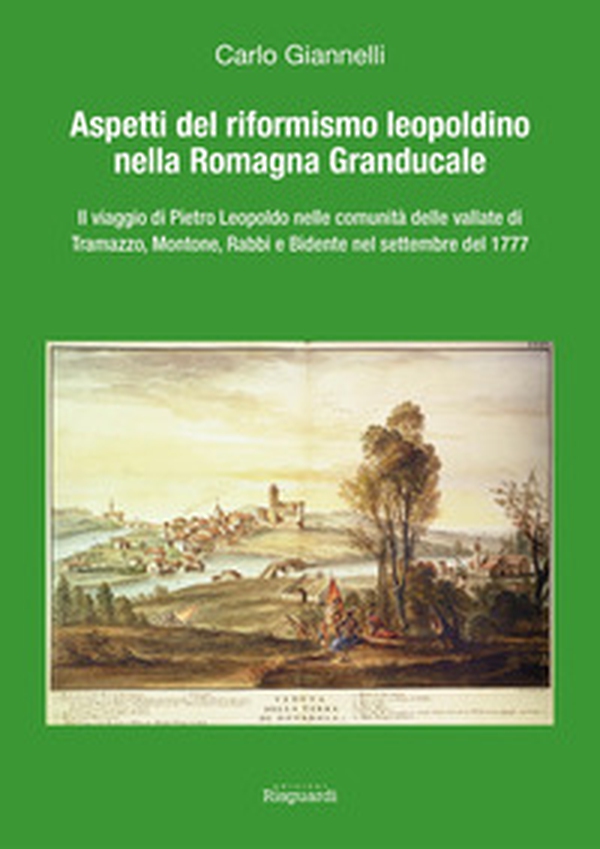 Aspetti del riformismo leopoldino nella Romagna Granducale - Librerie.coop