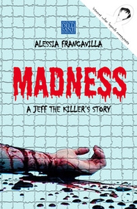 Madness. A Jeff the killer's story - Librerie.coop