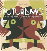 Futurismo. L'avanguardia delle avanguardie. Catalogo della mostra (Venezia, 12 giugno-4 ottobre 2009) - Librerie.coop