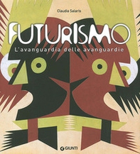 Futurismo. L'avanguardia delle avanguardie. Catalogo della mostra (Venezia, 12 giugno-4 ottobre 2009) - Librerie.coop