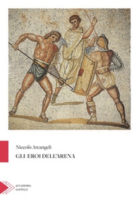 Gli eroi dell'arena - Librerie.coop