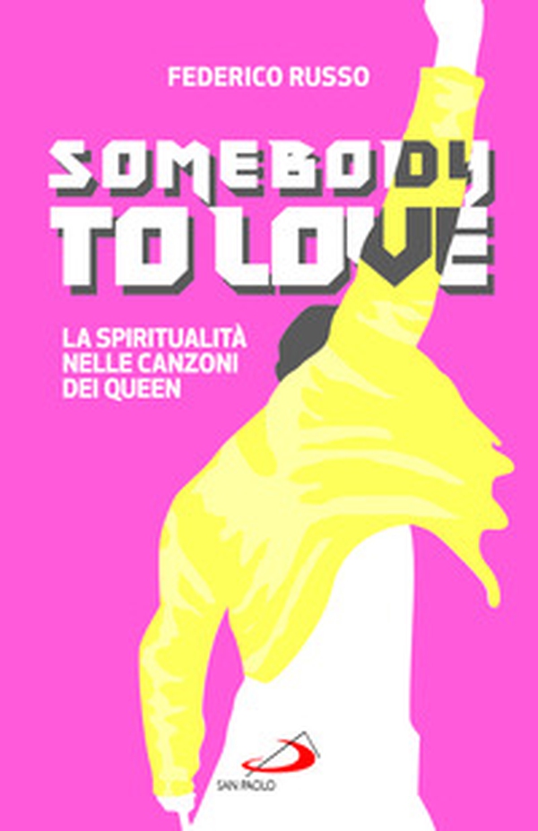 Somebody to love. La spiritualità nelle canzoni dei Queen - Librerie.coop