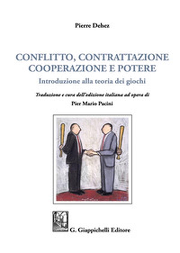 Conflitto, contrattazione, cooperazione e potere. Introduzione alla teoria dei giochi - Librerie.coop Conflitto, contrattazione, cooperazione e potere. Introduzione alla teoria dei giochi - Librerie.coop