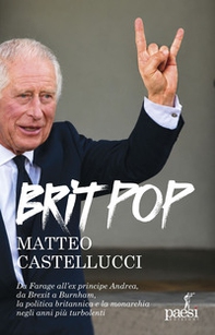 Britpop. Da Farage all'ex principe Andrea, da Brexit a Burnham, la politica e la monarchia negli anni più turbolenti - Librerie.coop