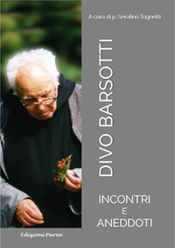 Divo Barsotti. Incontri e aneddoti - Librerie.coop