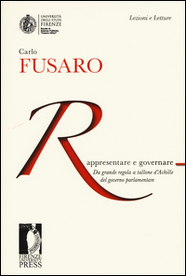 Rappresentare e governare. Da grande regola a tallone d'Achille del governo parlamentare - Librerie.coop