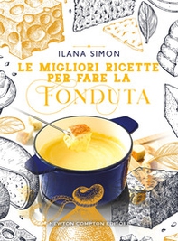 Le migliori ricette per fare la fonduta - Librerie.coop