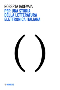 Per una storia della letteratura elettronica italiana - Librerie.coop