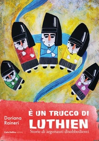 È un trucco di Luthien. Storia di argonauti disobbedienti - Librerie.coop