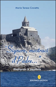 Signore, mostraci il Padre - Librerie.coop