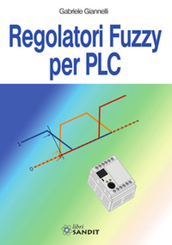 Regolatori Fuzzy per PLC - Librerie.coop Regolatori Fuzzy per PLC - Librerie.coop