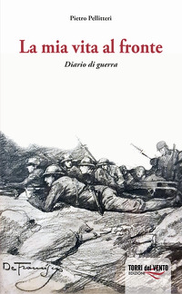 La mia vita al fronte. Diario di guerra - Librerie.coop La mia vita al fronte. Diario di guerra - Librerie.coop