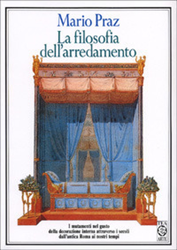 La filosofia dell'arredamento. I mutamenti nel gusto della decorazione interna attraverso i secoli dall'antica Roma ai nostri tempi - Librerie.coop La filosofia dell'arredamento. I mutamenti nel gusto della decorazione interna attraverso i secoli dall'antica Roma ai nostri tempi - Librerie.coop
