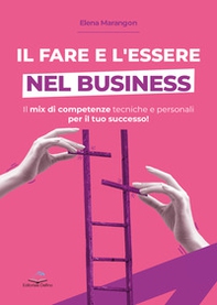 Il fare e l'essere nel business. Il mix di competenze tecniche e personali per il tuo successo! - Librerie.coop