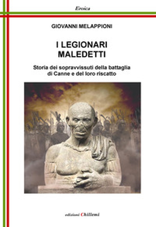 I legionari maledetti. Storia dei sopravvissuti della battaglia di Canne e del loro riscatto - Librerie.coop I legionari maledetti. Storia dei sopravvissuti della battaglia di Canne e del loro riscatto - Librerie.coop