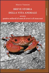 Breve storia della vita animale ovvero quattro miliardi di anni di errori e di insuccessi - Librerie.coop Breve storia della vita animale ovvero quattro miliardi di anni di errori e di insuccessi - Librerie.coop