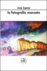 La fotografia mancata - Librerie.coop La fotografia mancata - Librerie.coop
