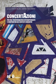 ConcertAzioni. Per una trasformazione interdipendente e cooperativa dei contesti educativi - Librerie.coop ConcertAzioni. Per una trasformazione interdipendente e cooperativa dei contesti educativi - Librerie.coop
