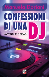 Confessioni di una dj. Avventure e disagi - Librerie.coop