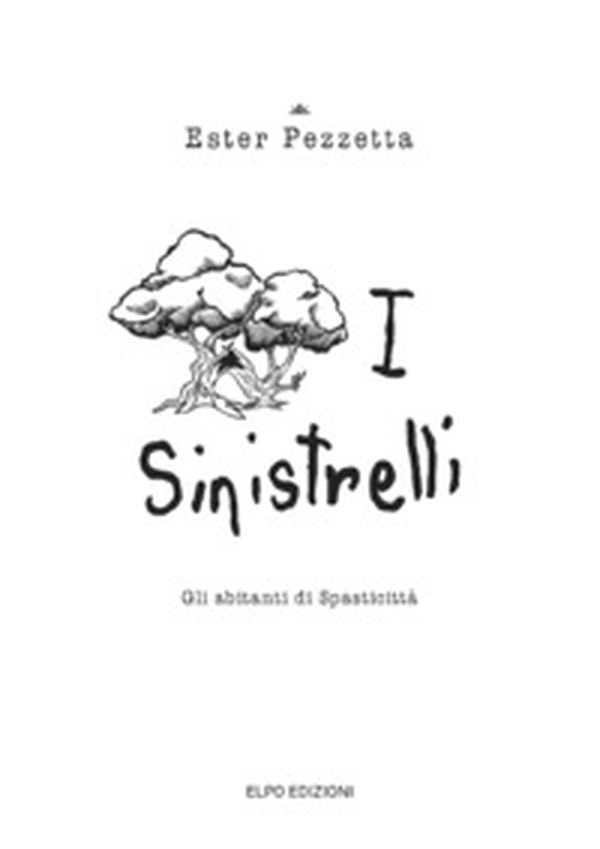 I sinistrelli. Gli abitanti di Spasticittà - Librerie.coop I sinistrelli. Gli abitanti di Spasticittà - Librerie.coop