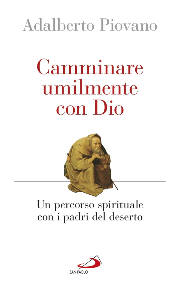 Camminare umilmente con Dio. Un percorso spirituale con i padri del deserto - Librerie.coop