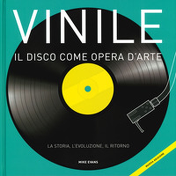 Vinile. Il disco come opera d'arte. La storia, l'evoluzione, il ritorno - Librerie.coop Vinile. Il disco come opera d'arte. La storia, l'evoluzione, il ritorno - Librerie.coop