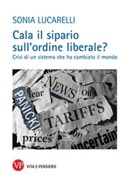 Cala il sipario sull'ordine liberale? Crisi di un sistema che ha cambiato il mondo - Librerie.coop