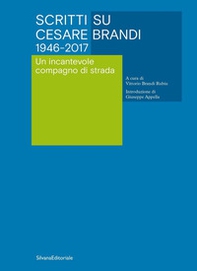 Scritti su Cesare Brandi 1946-2017. Un incantevole compagno di strada - Librerie.coop