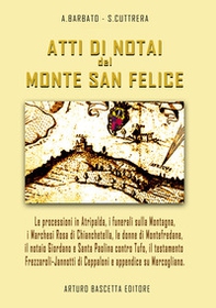 Atti di notai del Monte San Felice: Atripalda, Marchesi Rosa di Chianchetella e Bagnara, Montefredane, Santa Paolina contro Torrioni e Tufo, Il testamento di Vittoria Frezzaroli-Jannotti e storie su Ceppaloni... - Librerie.coop