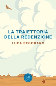 La traiettoria della redenzione - Librerie.coop