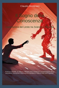 Il sogno della conoscenza. Esplorazione del limite tra scienza e filosofia - Librerie.coop