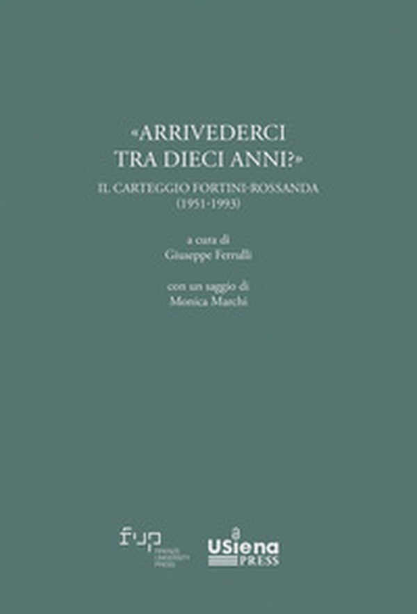 «Arrivederci rra dieci anni?» Carteggio Fortini-Rossanda (1951-1993) - Librerie.coop «Arrivederci rra dieci anni?» Carteggio Fortini-Rossanda (1951-1993) - Librerie.coop
