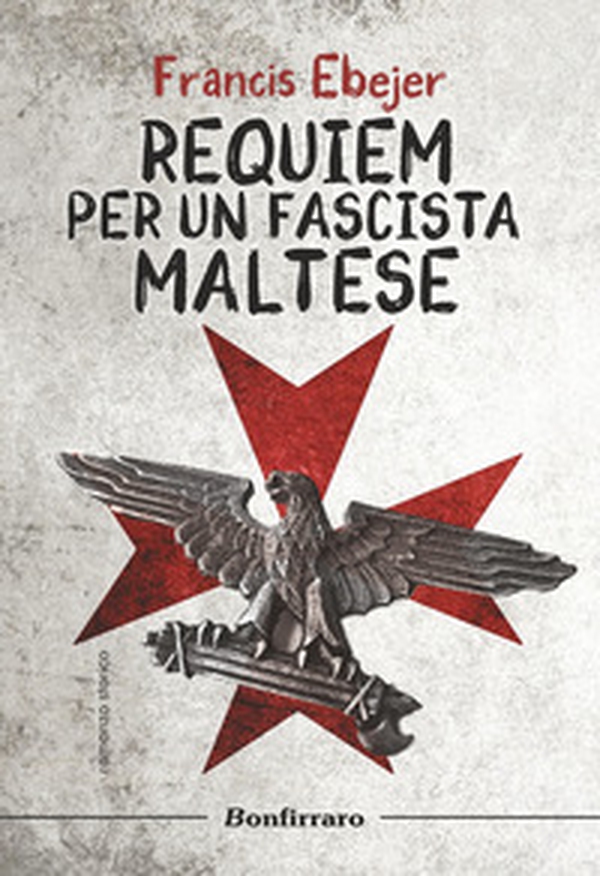 Requiem per un fascista maltese - Librerie.coop Requiem per un fascista maltese - Librerie.coop