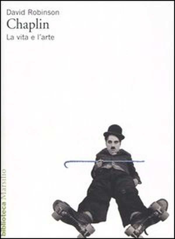 Chaplin. La vita e l'arte - Librerie.coop Chaplin. La vita e l'arte - Librerie.coop