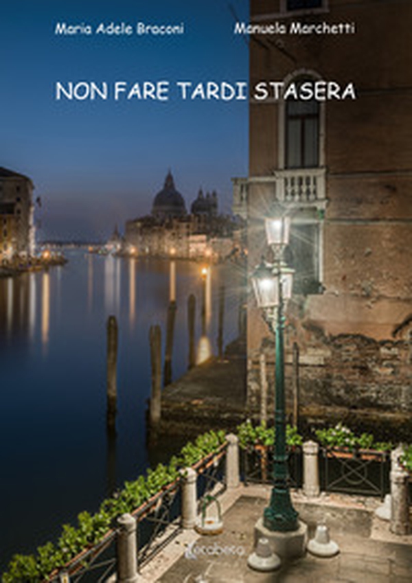Non fare tardi stasera - Librerie.coop Non fare tardi stasera - Librerie.coop