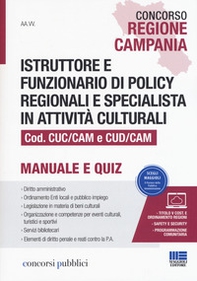 Concorso Regione Campania. Istruttore e funzionario di policy regionali e specialista in attività culturali Cod. CUC/CAM e CUD/CAM. Manuale e quiz - Librerie.coop