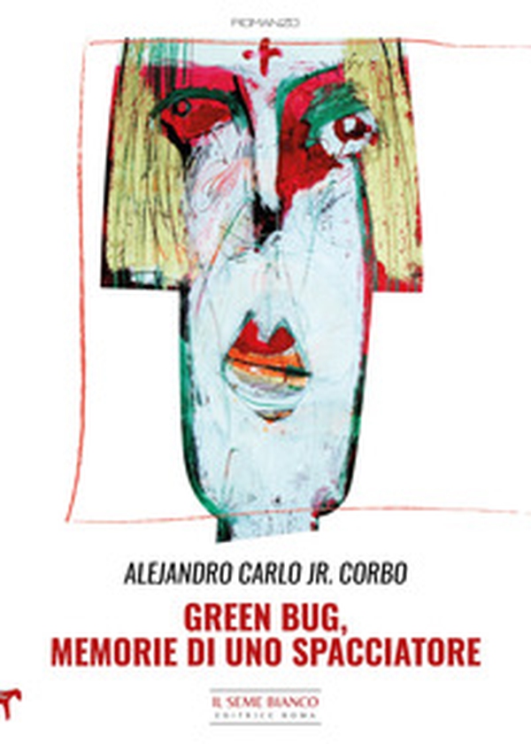 Green bug. Memorie di uno spacciatore - Librerie.coop Green bug. Memorie di uno spacciatore - Librerie.coop