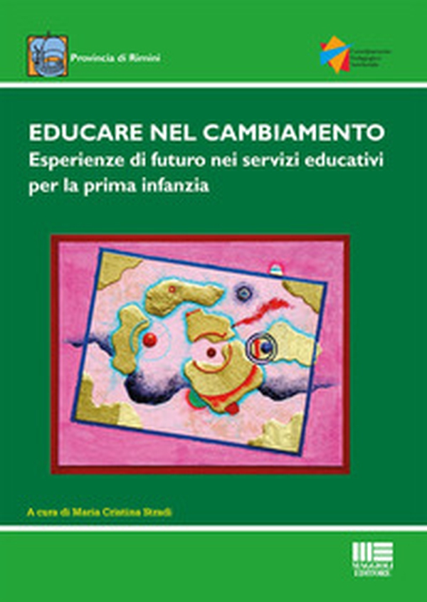 Educare nel cambiamento. Esperienze di futuro nei servizi educativi per la prima infanzia - Librerie.coop Educare nel cambiamento. Esperienze di futuro nei servizi educativi per la prima infanzia - Librerie.coop